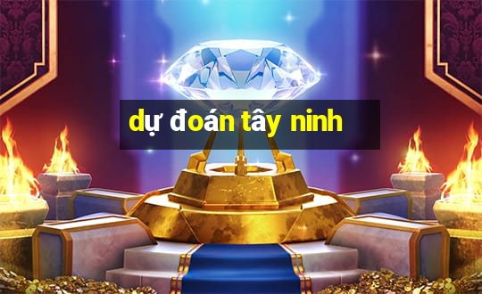 dự đoán tây ninh