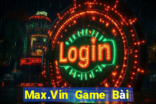 Max.Vin Game Bài Đổi Thưởng Caovietnet