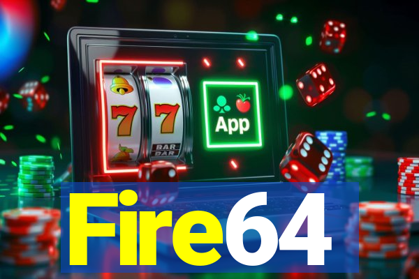 Fire64