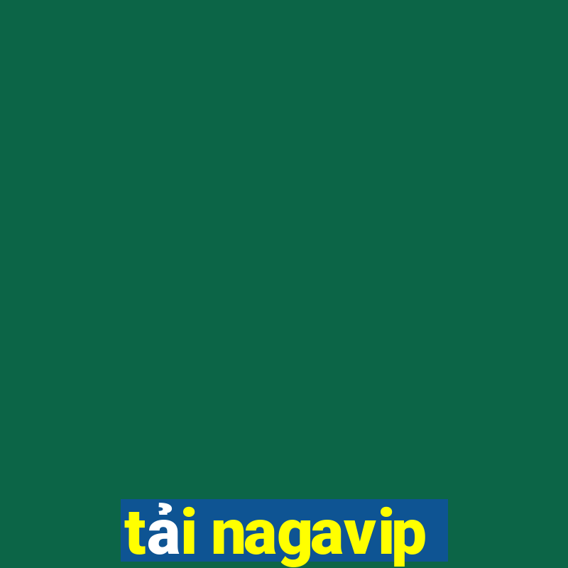 tải nagavip