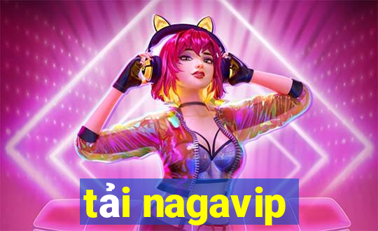 tải nagavip