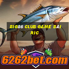 Big86 Club Game Bài Ric