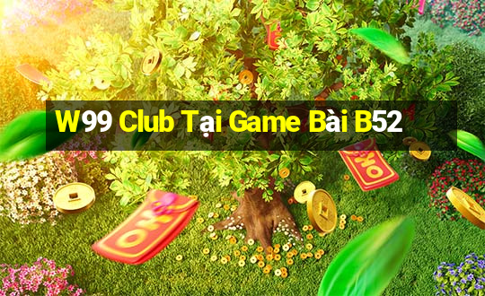 W99 Club Tại Game Bài B52