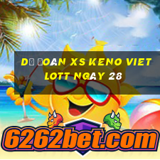 Dự đoán XS Keno Vietlott ngày 28