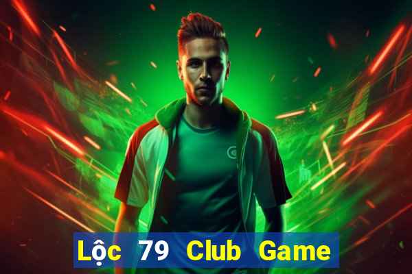 Lộc 79 Club Game Bài Mới