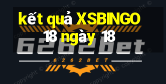 kết quả XSBINGO18 ngày 18