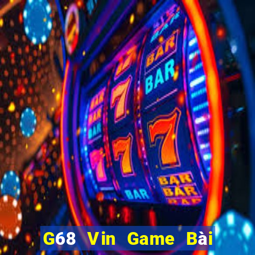 G68 Vin Game Bài Đổi Thưởng