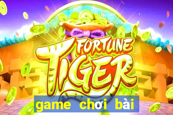 game chơi bài cùng bạn bè