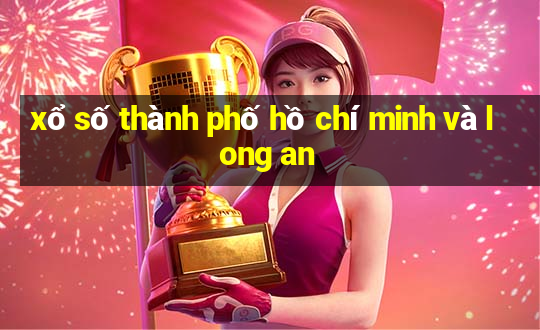 xổ số thành phố hồ chí minh và long an