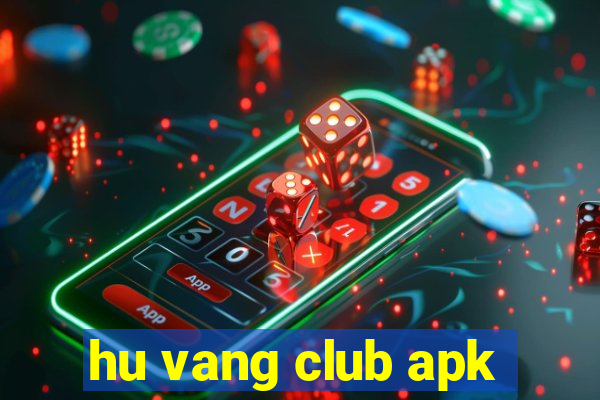 hu vang club apk