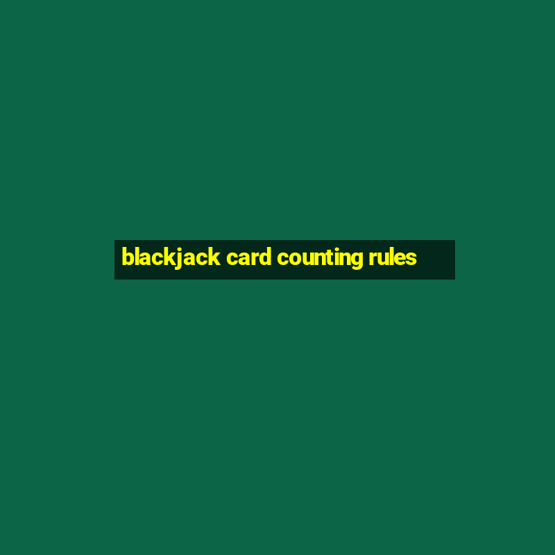 blackjack card counting rules