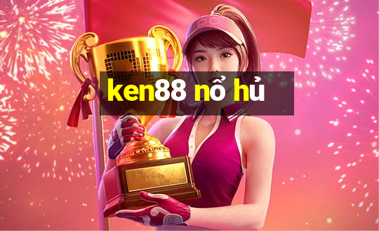 ken88 nổ hủ