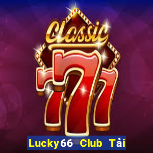 Lucky66 Club Tải Game Bài Nhất Vip