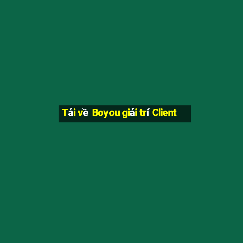 Tải về Boyou giải trí Client