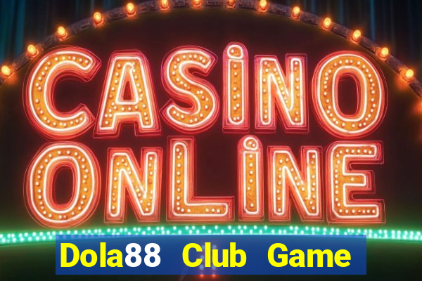 Dola88 Club Game Bài Xì Lát