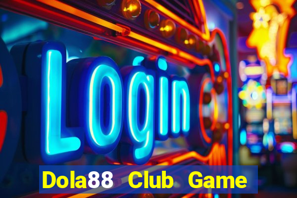 Dola88 Club Game Bài Xì Lát