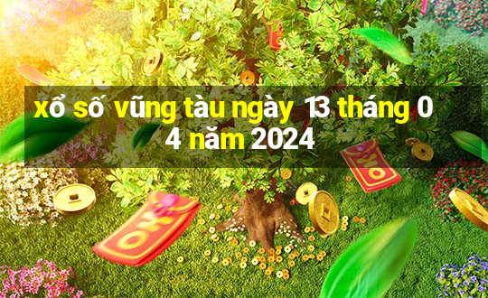 xổ số vũng tàu ngày 13 tháng 04 năm 2024