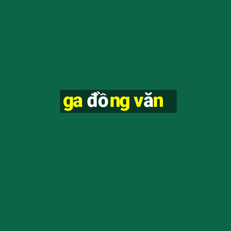 ga đồng văn