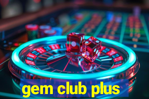 gem club plus