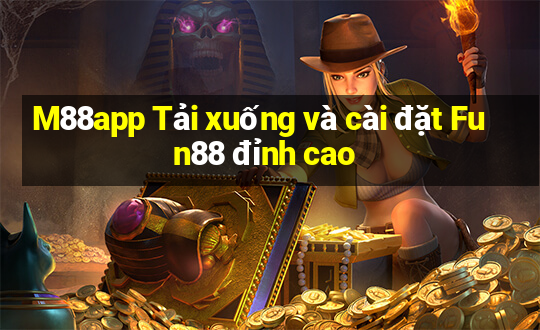 M88app Tải xuống và cài đặt Fun88 đỉnh cao