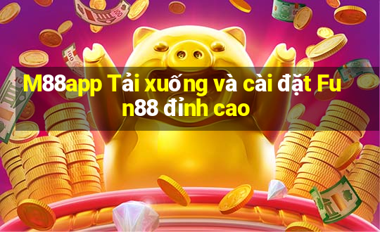 M88app Tải xuống và cài đặt Fun88 đỉnh cao