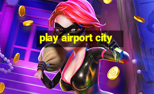 play airport city