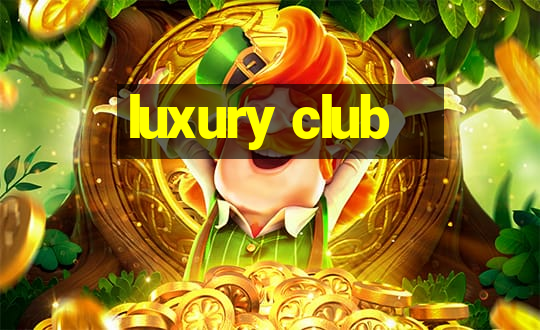 luxury club