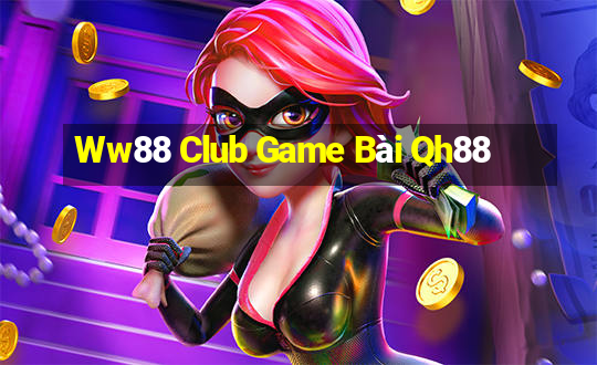 Ww88 Club Game Bài Qh88