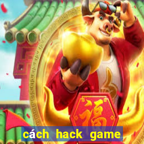 cách hack game đánh bài