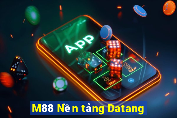 M88 Nền tảng Datang