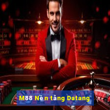 M88 Nền tảng Datang