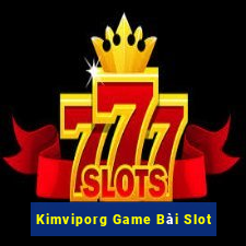 Kimviporg Game Bài Slot