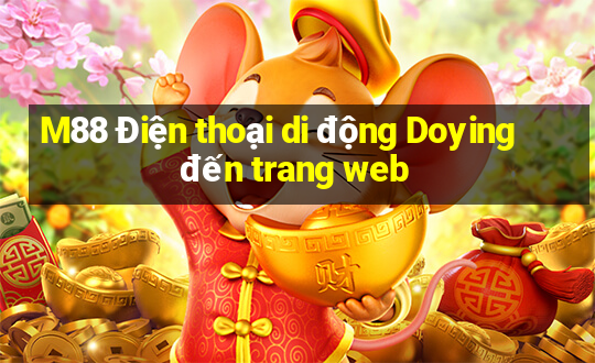 M88 Điện thoại di động Doying đến trang web