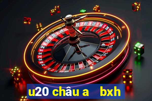 u20 châu a   bxh