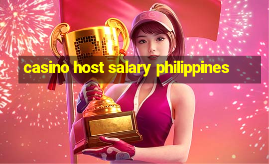 casino host salary philippines