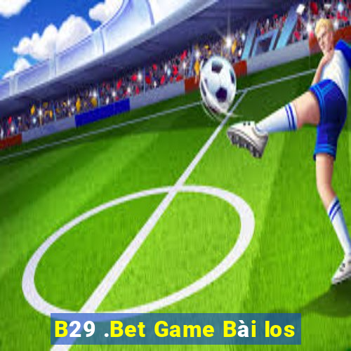 B29 .Bet Game Bài Ios