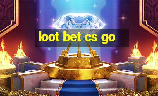 loot bet cs go