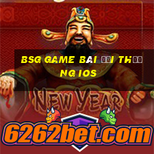 bsg game bai doi thuong ios