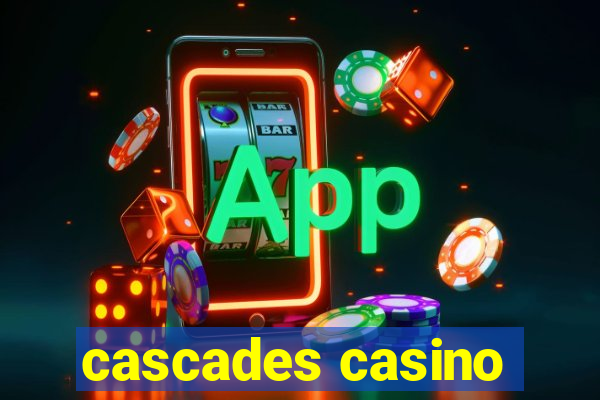 cascades casino