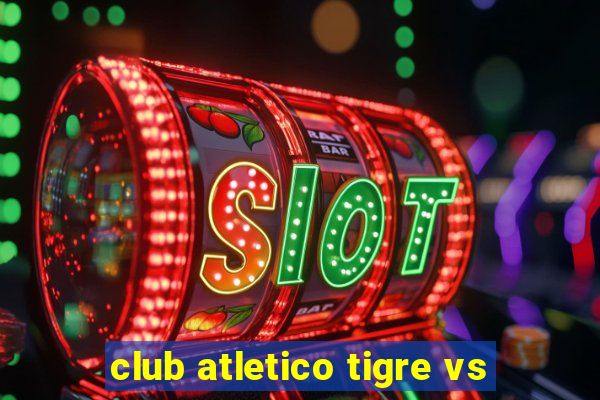 club atletico tigre vs