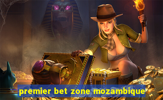 premier bet zone mozambique