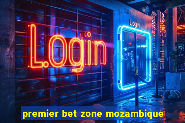 premier bet zone mozambique