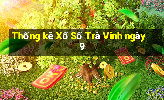 Thống kê Xổ Số Trà Vinh ngày 9