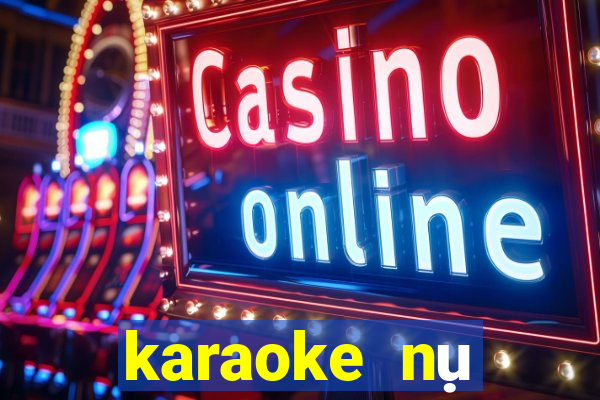 karaoke nụ cười biệt ly