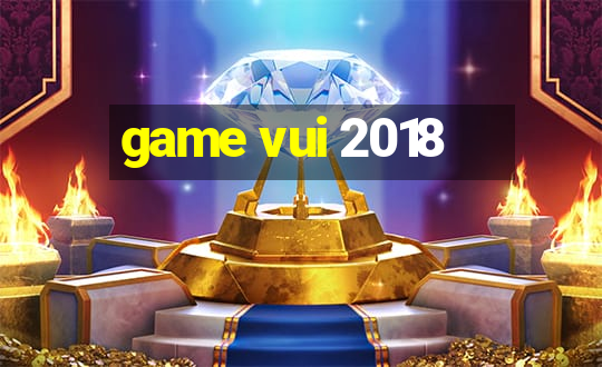 game vui 2018