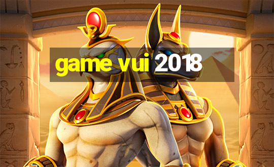 game vui 2018