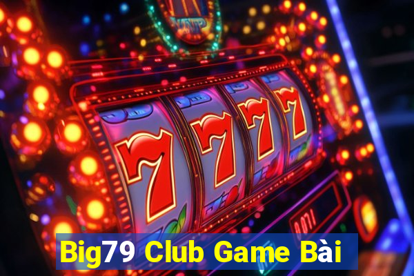 Big79 Club Game Bài