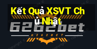 Kết Quả XSVT Chủ Nhật