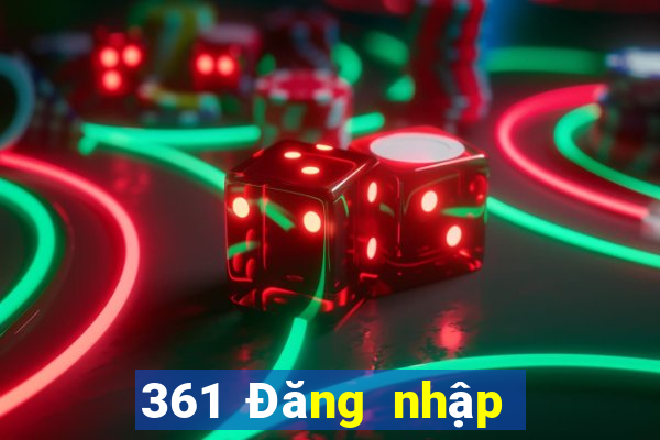 361 Đăng nhập nền tảng