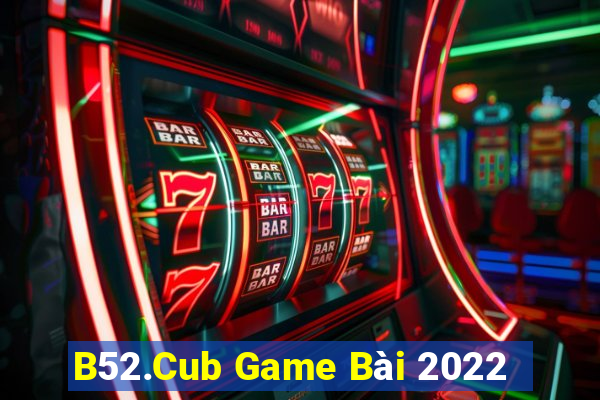 B52.Cub Game Bài 2022